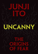 Uncanny: The Origins of Fear