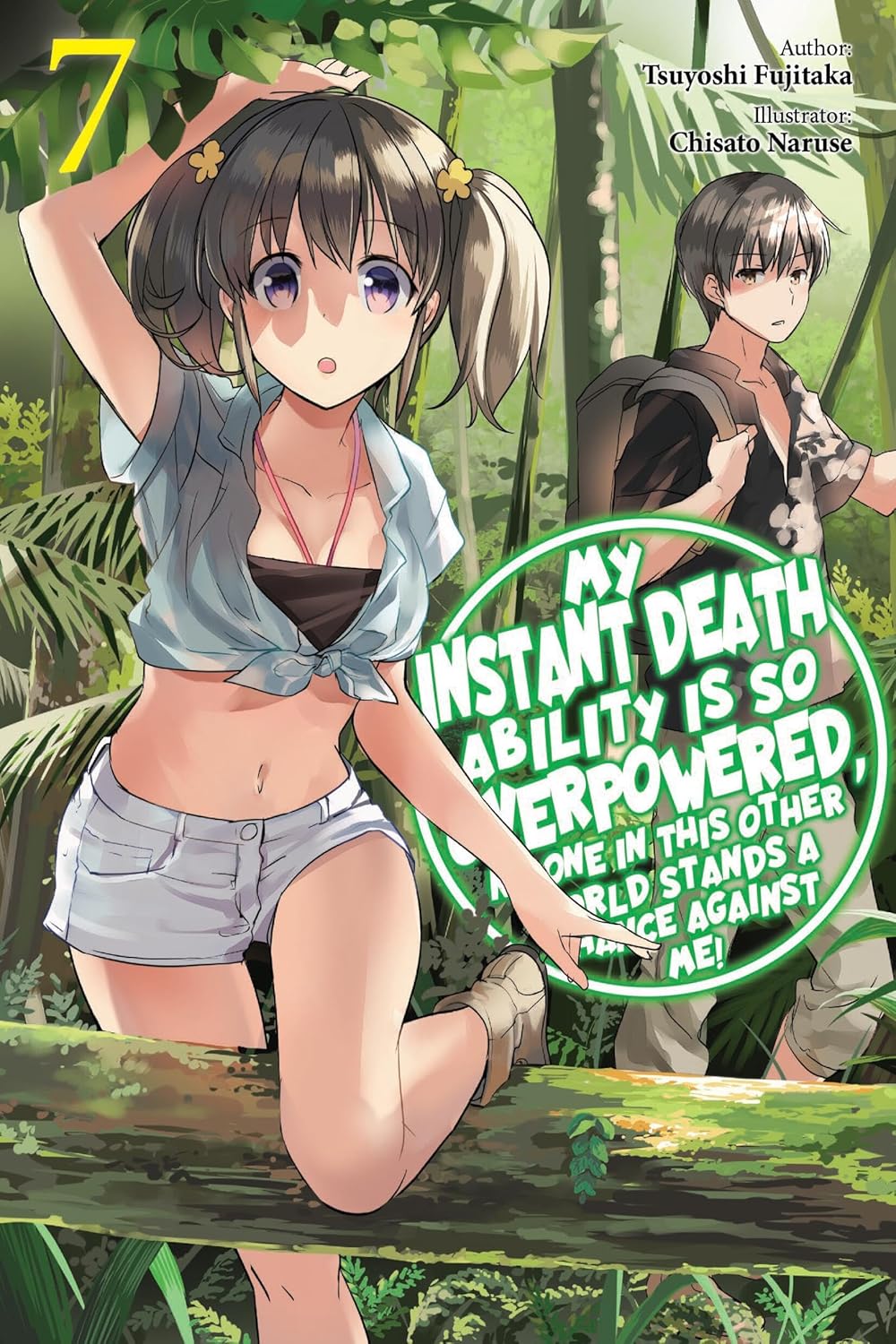 My Instant Death Ability Is So Overpowered, No One in This Other World Stands a Chance Against Me!, Vol. 7 (Light Novel)