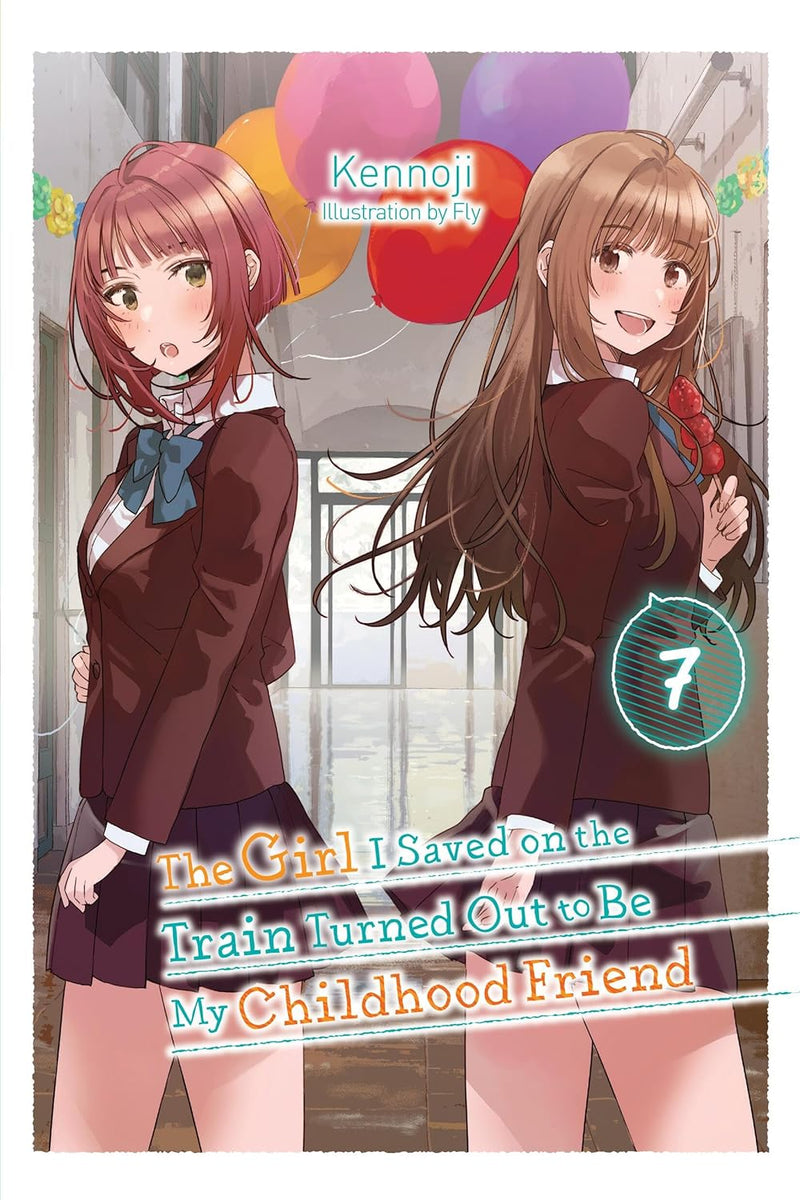 The Girl I Saved on the Train Turned Out to Be My Childhood Friend, Vol. 7 (light novel)