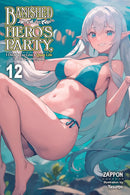 Banished from the Hero's Party, I Decided to Live a Quiet Life in the Countryside, Vol. 12 (light novel)