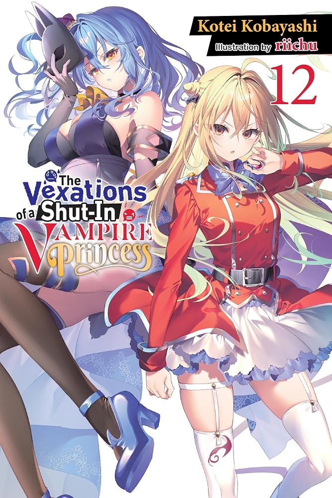 The Vexations of a Shut-In Vampire Princess, Vol. 12 (light novel) cover image