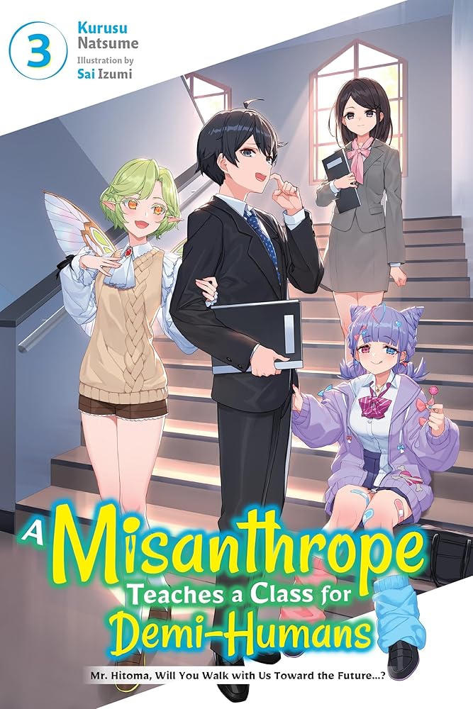 A Misanthrope Teaches a Class for Demi-Humans, Vol. 3: Mr. Hitoma, Will You Walk with Us Toward the Future…? (Volume 3) cover image