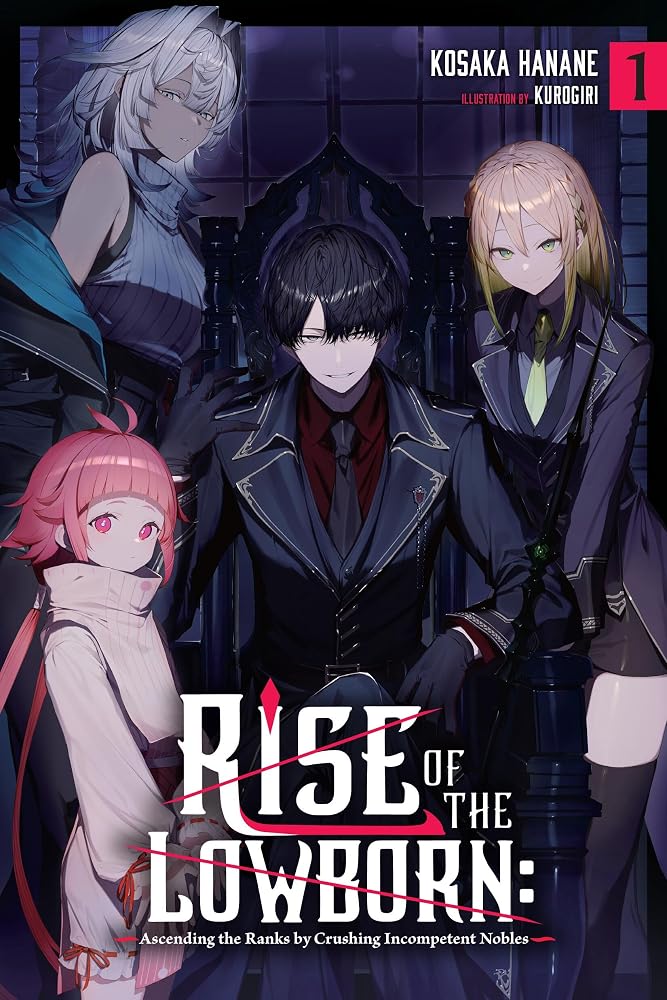 Rise of the Lowborn: Ascending the Ranks by Crushing Incompetent Nobles, Vol. 1 (Volume 1) cover image