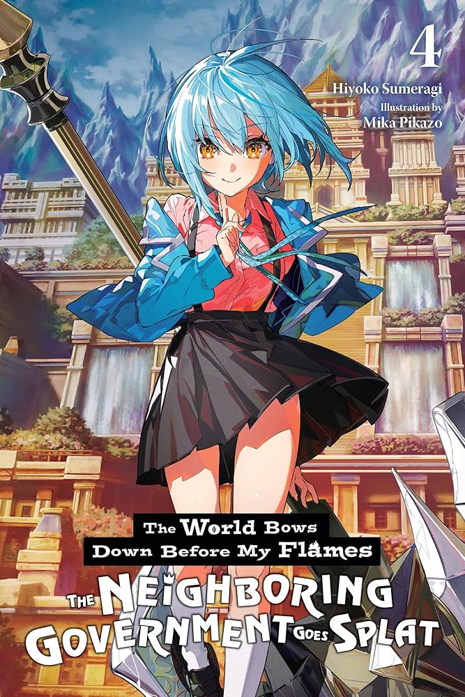 The World Bows Down Before My Flames, Vol. 4 (novel): The Neighboring Government Goes Splat (Volume 4) cover image