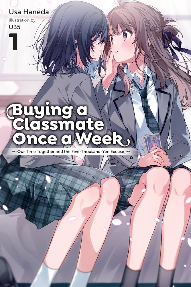 Buying a Classmate Once a Week, Vol. 1 (light novel): Our Time Together and the Five-Thousand-Yen Excuse cover image