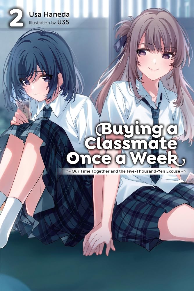 Buying a Classmate Once a Week, Vol. 2 (light novel): Our Time Together and the Five-Thousand-Yen Excuse cover image