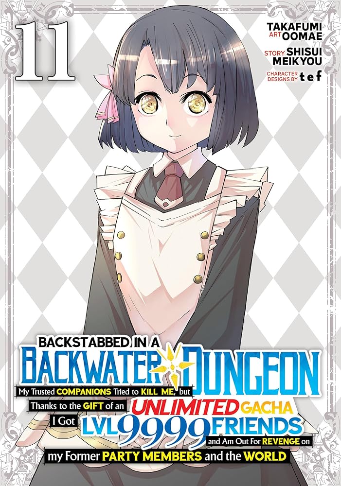 Backstabbed in a Backwater Dungeon: My Party Tried to Kill Me, But Thanks to an Infinite Gacha I Got LVL 9999 Friends and Am Out For Revenge (Manga) Vol. 11 cover image