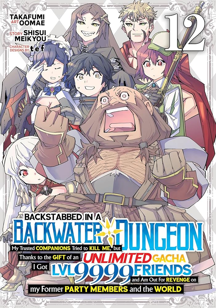 Backstabbed in a Backwater Dungeon: My Party Tried to Kill Me, But Thanks to an Infinite Gacha I Got LVL 9999 Friends and Am Out For Revenge (Manga) Vol. 12 cover image