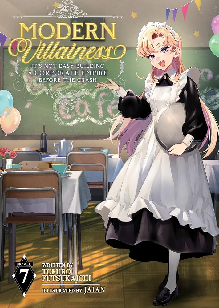 Modern Villainess: It's Not Easy Building a Corporate Empire Before the Crash (Light Novel) Vol. 7 cover image