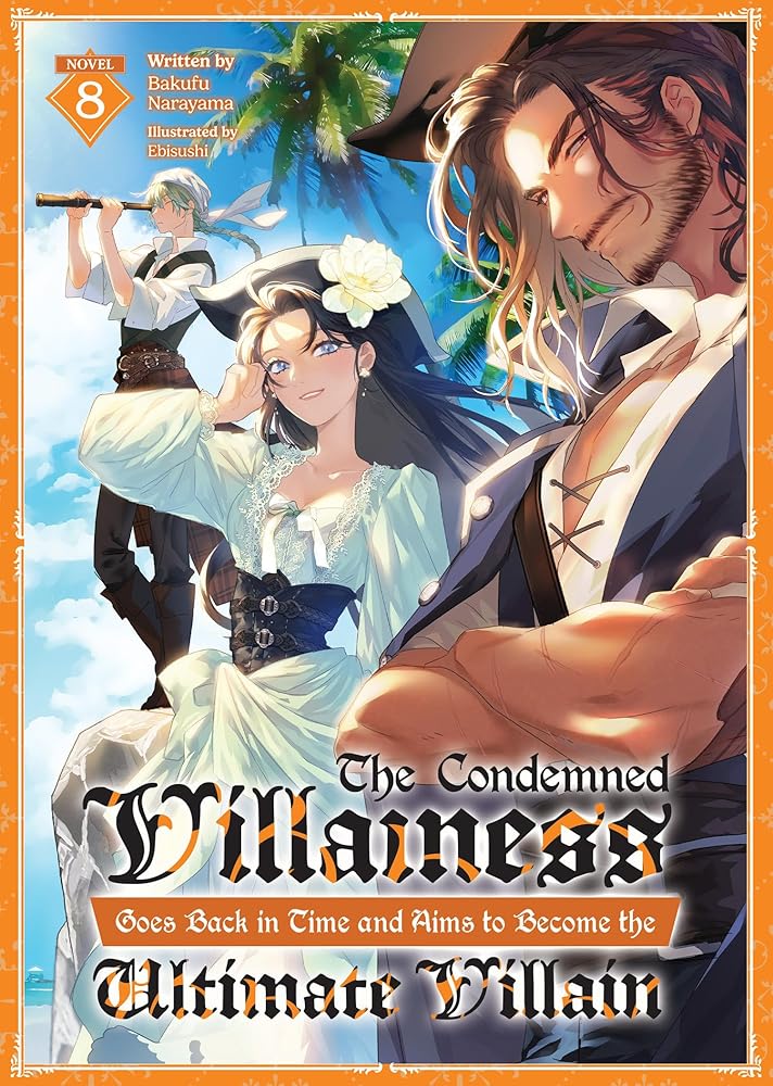 The Condemned Villainess Goes Back in Time and Aims to Become the Ultimate Villain (Light Novel) Vol. 8 cover image