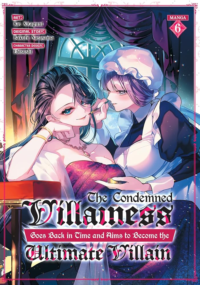 The Condemned Villainess Goes Back in Time and Aims to Become the Ultimate Villain (Manga) Vol. 6 cover image