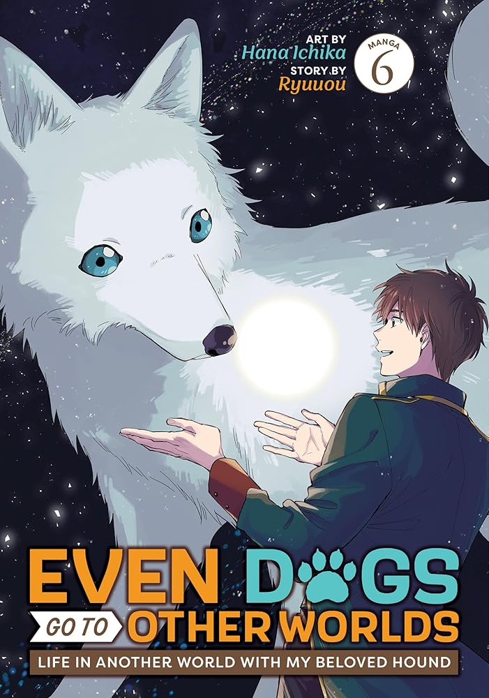 Even Dogs Go to Other Worlds: Life in Another World with My Beloved Hound (Manga) Vol. 6 cover image
