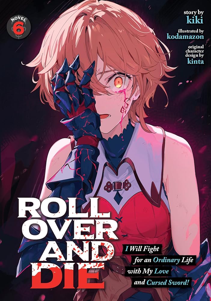 ROLL OVER AND DIE: I Will Fight for an Ordinary Life with My Love and Cursed Sword! (Light Novel) Vol. 6 cover image