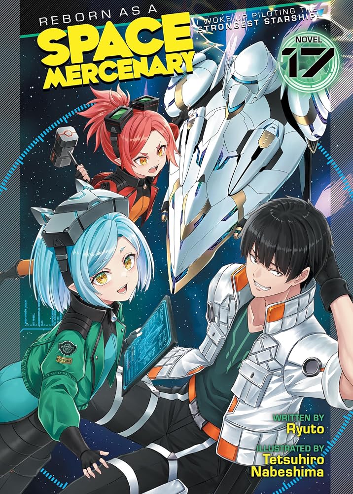 Reborn as a Space Mercenary: I Woke Up Piloting the Strongest Starship! (Light Novel) Vol. 17 cover image