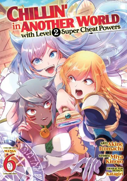 Chillin' in Another World with Level 2 Super Cheat Powers (Manga) Vol. 6