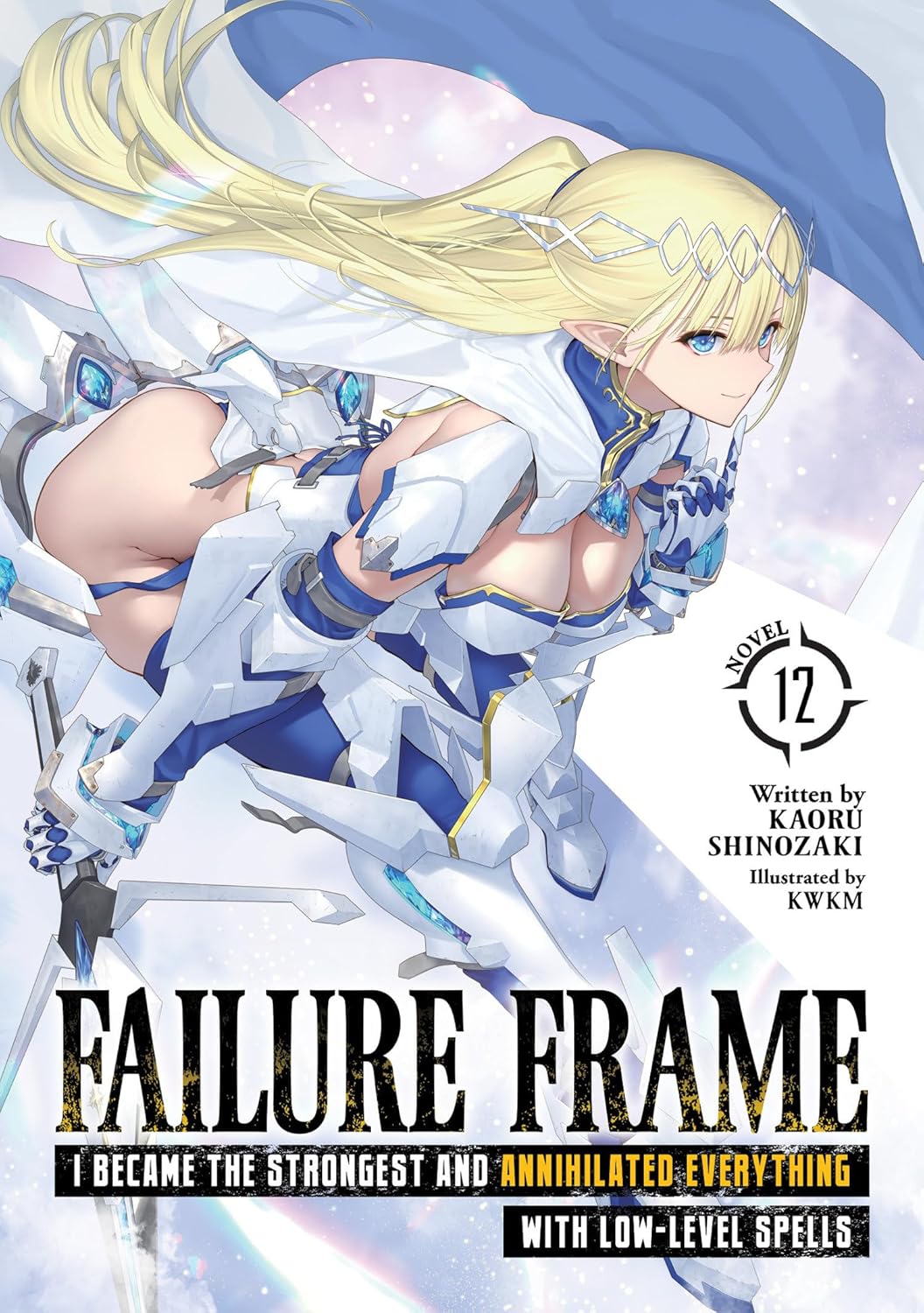 Failure Frame: I Became the Strongest and Annihilated Everything With Low-Level Spells, (Light Novel) Vol. 12