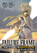 Failure Frame: I Became the Strongest and Annihilated Everything With Low-Level Spells (Light Novel) Vol. 8