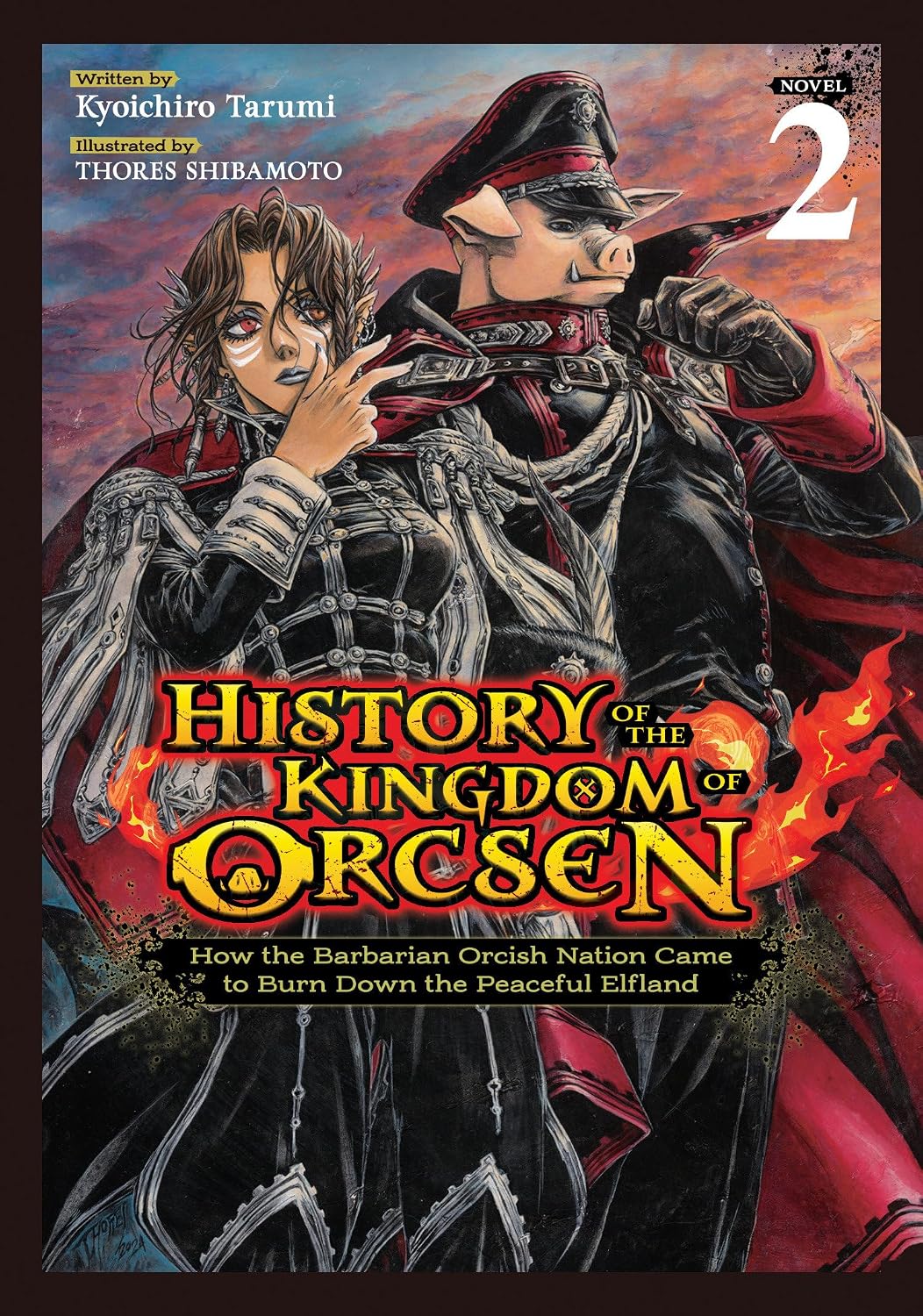 History of the Kingdom of Orcsen: How the Barbarian Orcish Nation Came to Burn Down the Peaceful Elfland, (Light Novel) Vol. 2