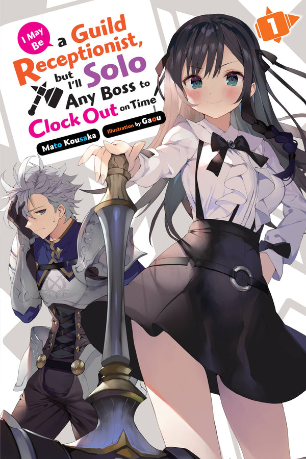 I May Be a Guild Receptionist, but I'll Solo Any Boss to Clock Out on Time, Vol. 1 (light novel)