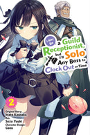 I May Be a Guild Receptionist, but I'll Solo Any Boss to Clock Out on Time, Vol. 2 (manga)