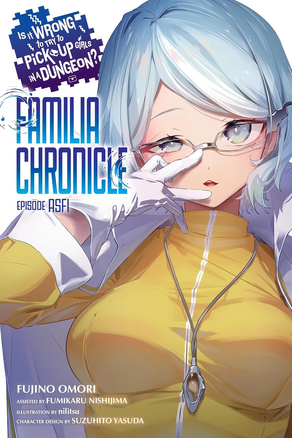 Is It Wrong to Try to Pick Up Girls in a Dungeon? Familia Chronicle Episode Asfi, (Light Novel) Vol. 1