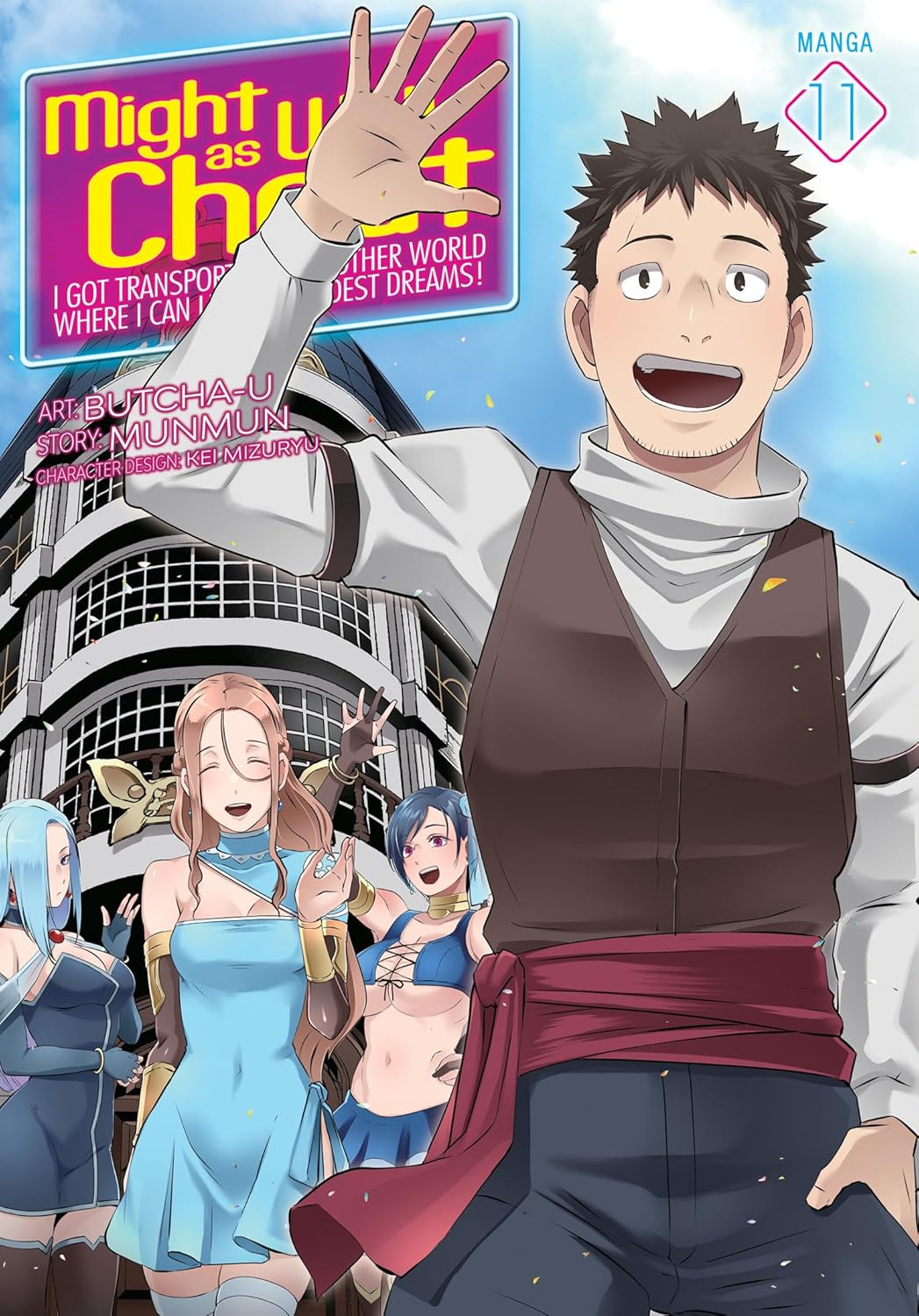 Might as Well Cheat: I Got Transported to Another World Where I Can Live My Wildest Dreams!, (Manga) Vol. 11