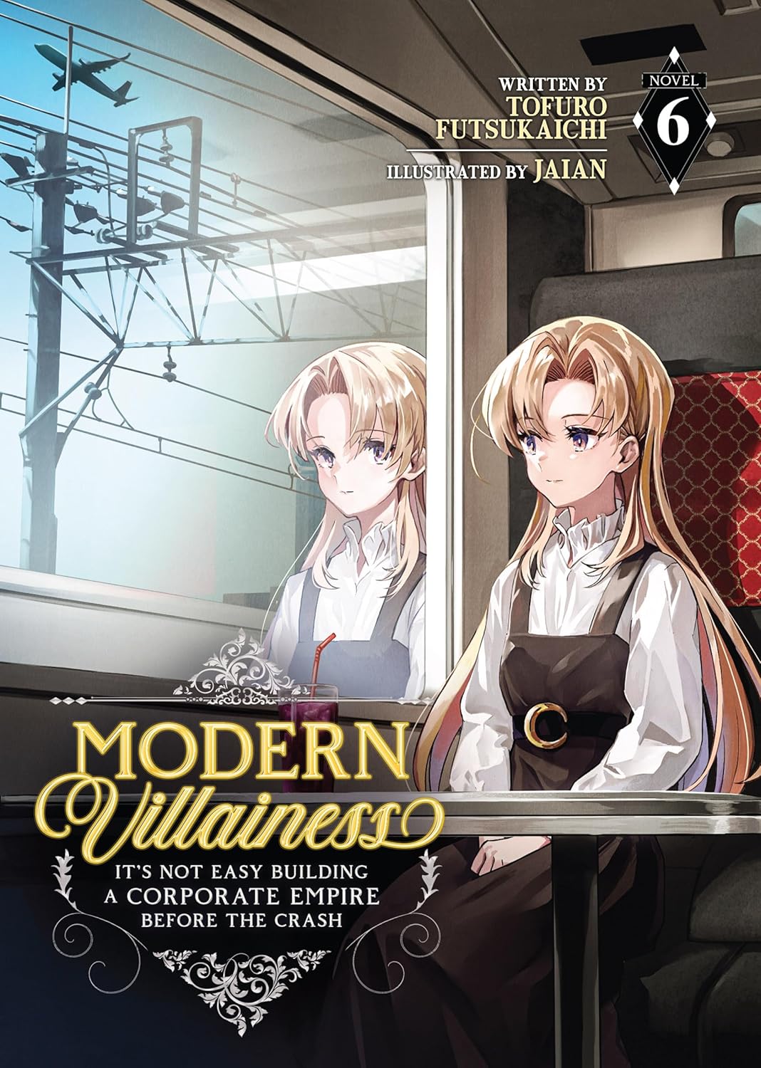 Modern Villainess: It's Not Easy Building a Corporate Empire Before the Crash, (Light Novel) Vol. 6