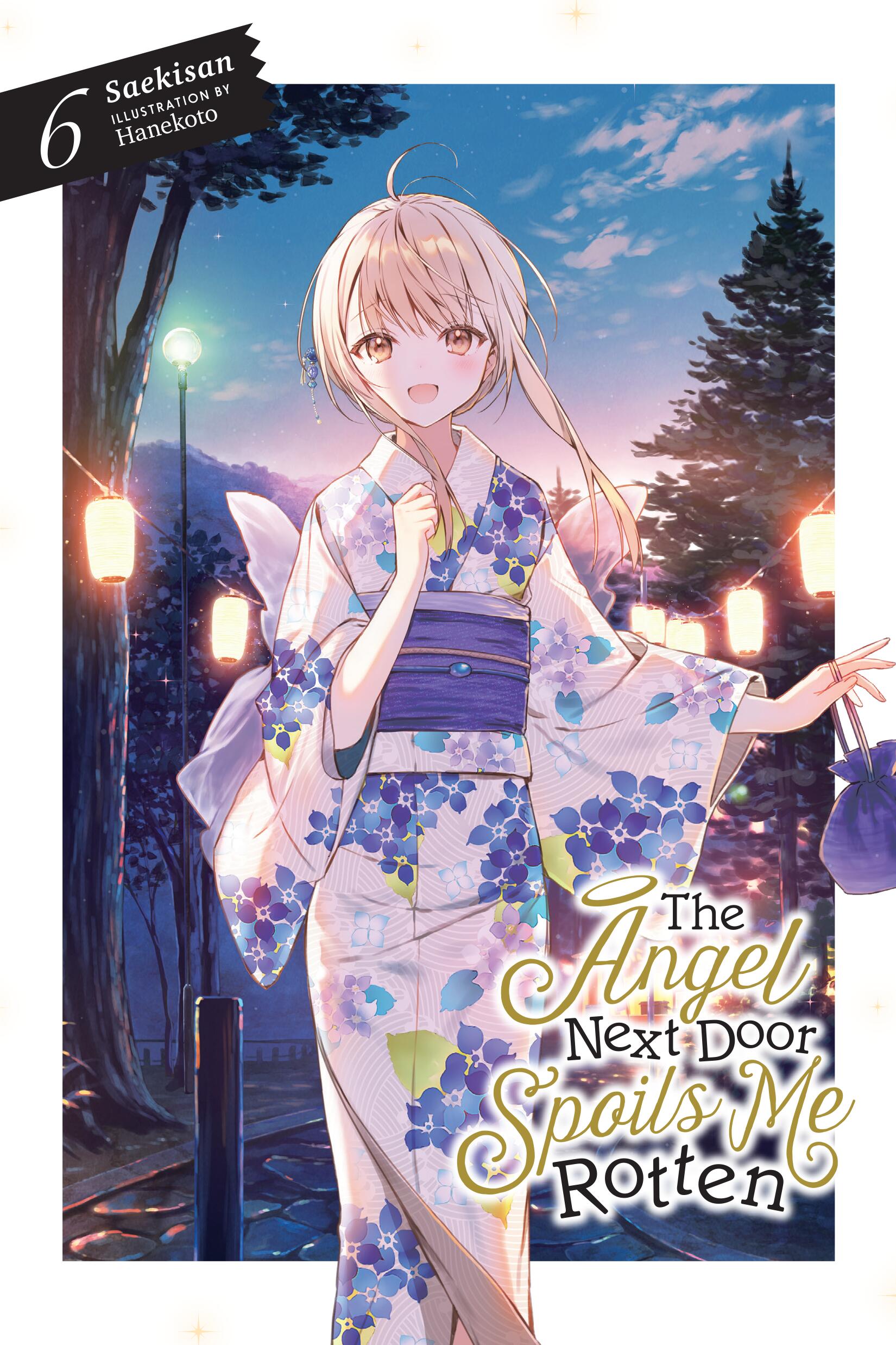 The Angel Next Door Spoils Me Rotten, Vol. 6 (light novel)