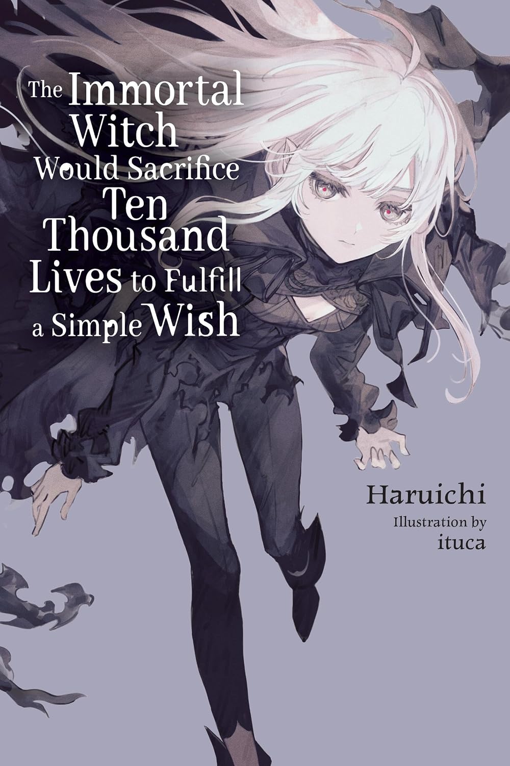 The Immortal Witch Would Sacrifice Ten Thousand Lives to Fulfill a Simple Wish, (Light Novel) Vol. 1