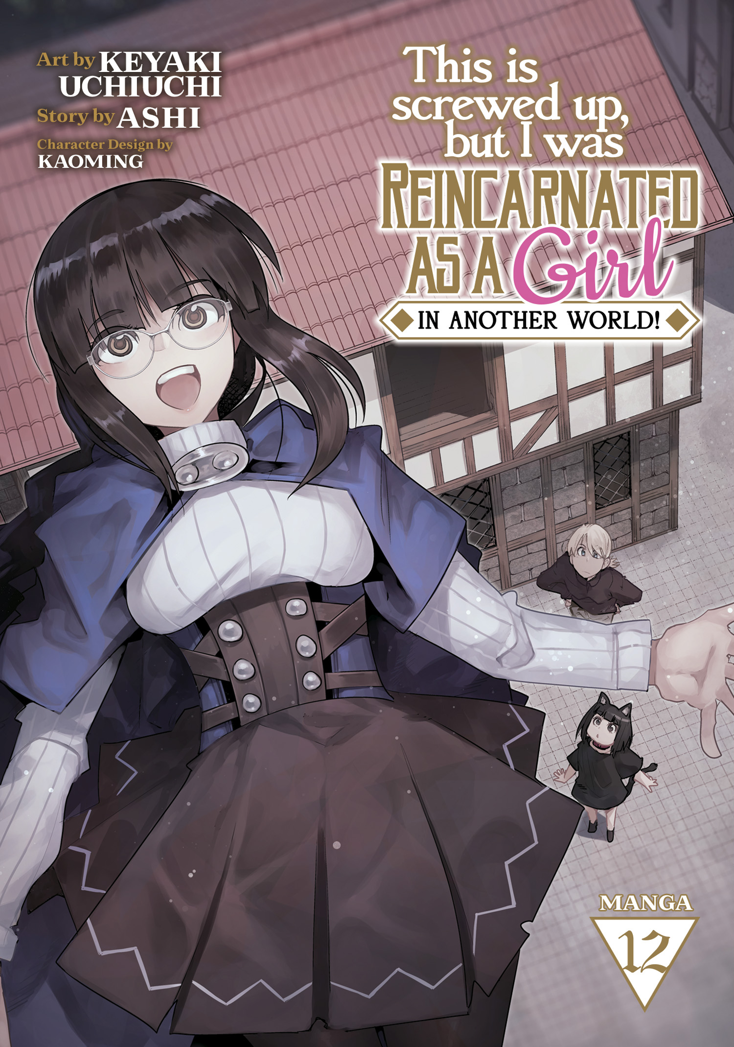 This Is Screwed Up, but I Was Reincarnated as a GIRL in Another World! (Manga) Vol. 12