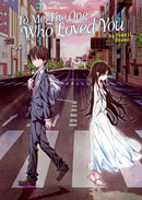 To Me, The One Who Loved You (Light Novel)
